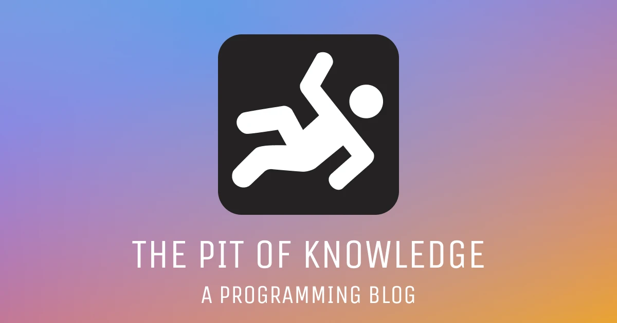 The Pit of Knowledge, a programming blog.